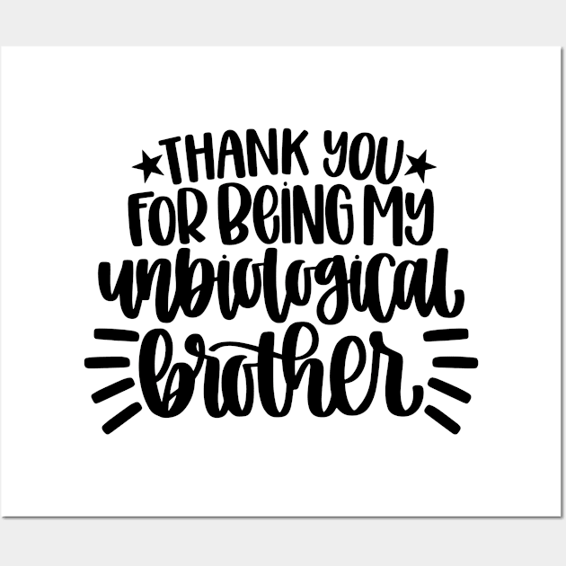 Thank You For Being My Unbiological Brother Gift Wall Art by HeroGifts